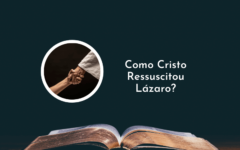 Como Cristo Ressuscitou Lázaro?