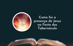 Como foi a presença de Jesus na Festa dos Tabernáculo