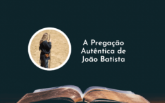 Mateus Capitulo 3- A Pregação Autêntica de João Batista | Devocional da Fé