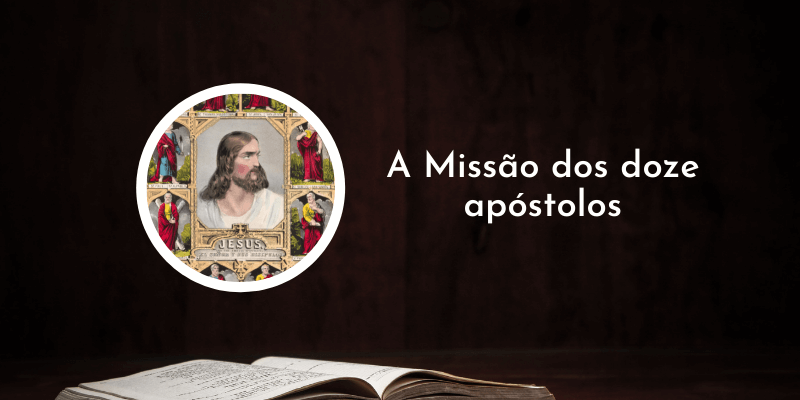 Mateus 10: A Missão dos doze apóstolos