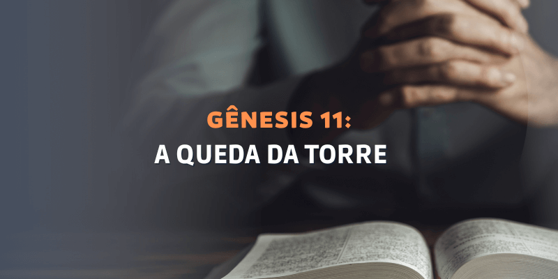 <strong>Gênesis Capítulo 11: A queda da Torre</strong>