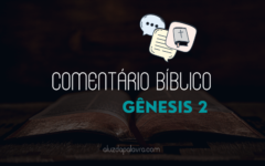 Comentário Bíblico| Gênesis 2- A Luz da Palavra