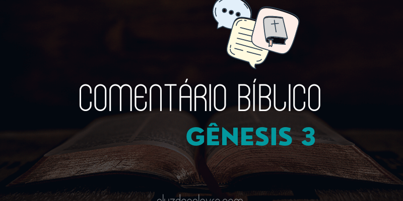 Comentário Bíblico| Gênesis 3- A Luz da Palavra