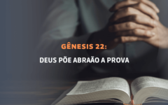 Gênesis Capítulo 22: Deus põe Abraão a prova
