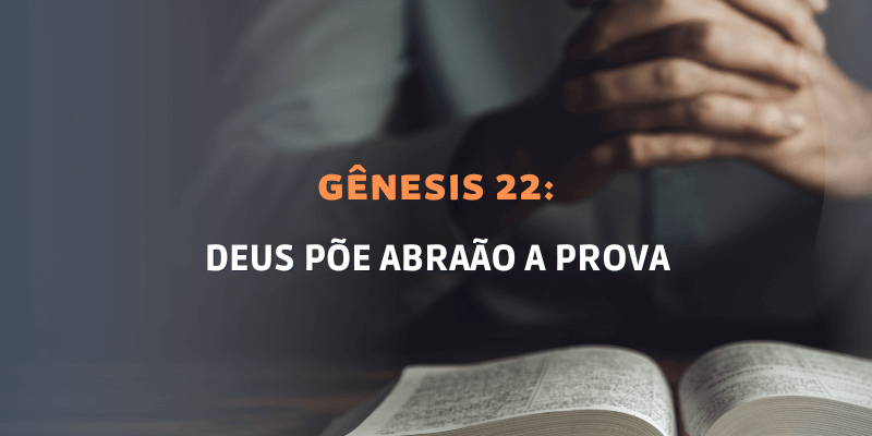 Gênesis Capítulo 22: Deus põe Abraão a prova