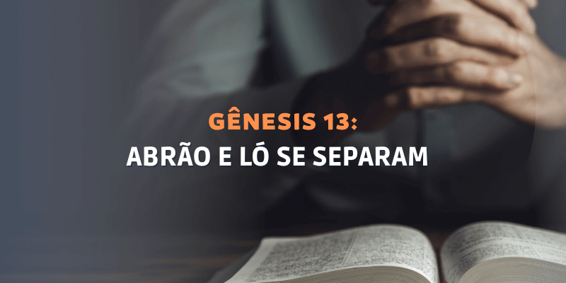 Génesis Capítulo 13: Abrão e Ló se Separam