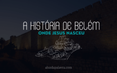 Belém| A cidade Natal de Jesus Cristo