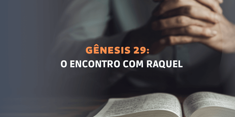 <strong>Jacó Encontra-se com Raquel | Génesis 29 ( Versão NVI )</strong>