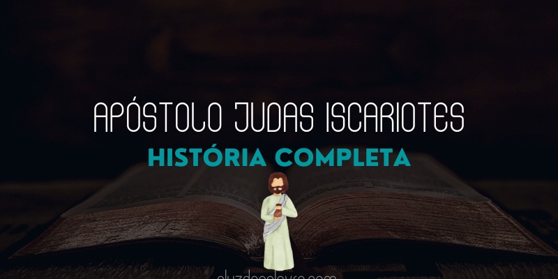 Quem foi o Apóstolo Judas Iscariotes| A Luz da Palavra