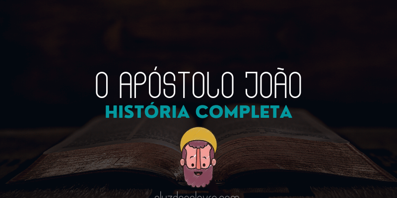 O Apóstolo João: Vida, Características e Atividades