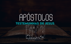 O Papel Vital dos Apóstolos: Testemunhas de Jesus e Fundamentos da Fé Cristã